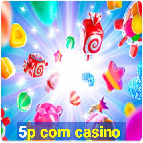 5p com casino